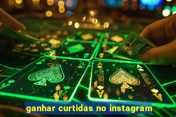 ganhar curtidas no instagram